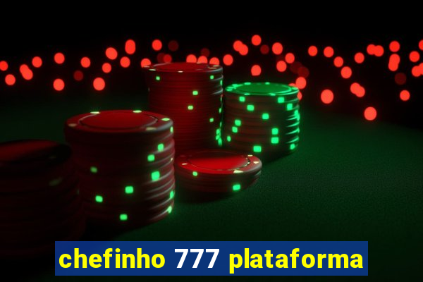 chefinho 777 plataforma